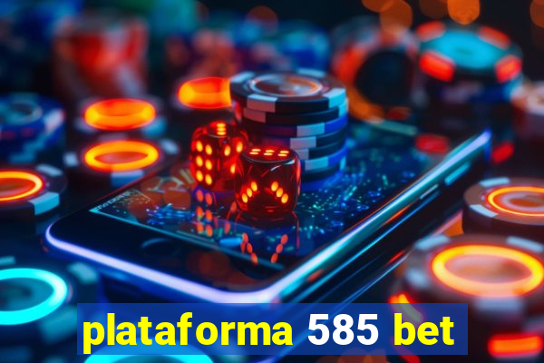 plataforma 585 bet